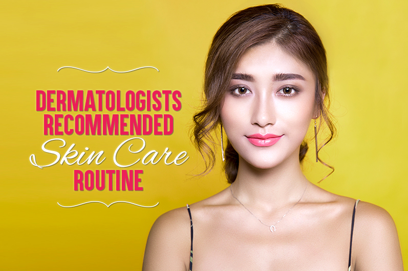 6 Dermatologists Recommended Skin Care Routine – Decoding The Best From 